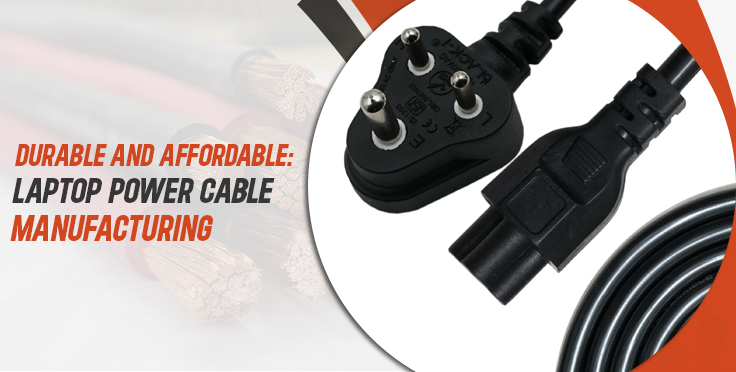 Durable and Affordable: Laptop Power Cable Manufacturing